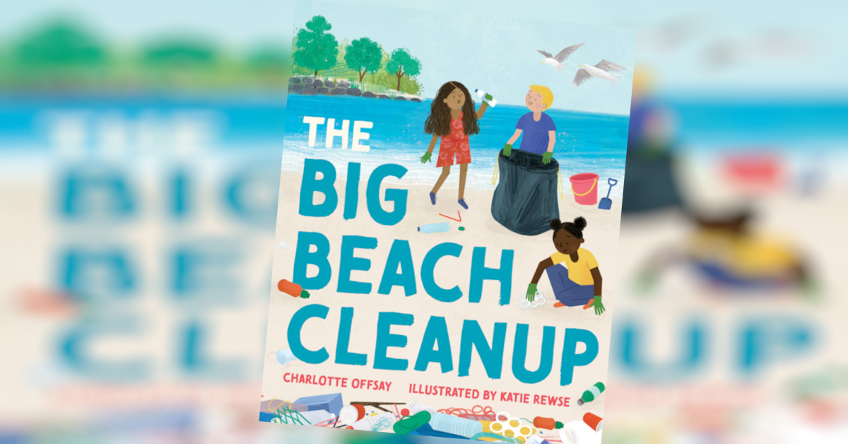 ‘The Big Beach Cleanup’ – A Girl Rallies to Protect the Environment